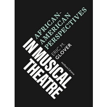 African American Perspectives in Musical Theatre by Glover Eric M. Yal