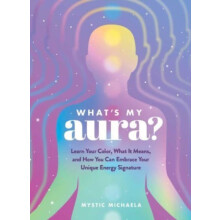 Whats My Aura by Mystic Michaela Hardcover Book