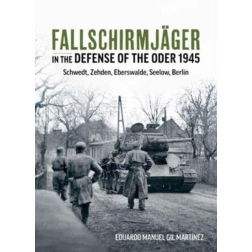 Fallschirmjager In The Defense Of The Oder 1945 by Eduardo Manuel Gil
