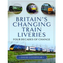 Britain s Changing Train Liveries by David Goodyear Hardcover Book