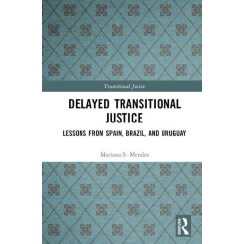 Delayed Transitional Justice by Mariana S. Mendes Hardcover Book