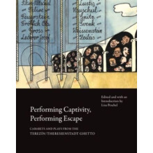 Performing Captivity Performing Escape Cabarets and Plays from the Ter