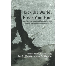 Kick the World Break Your Foot by John D. Wagner Paperback Book