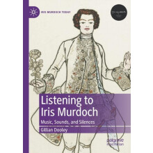 Listening to Iris Murdoch by Gillian Dooley Paperback Book