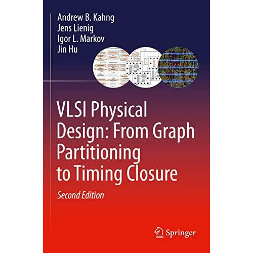 VLSI Physical Design From Graph Partitioning to Timing Closure by Jin