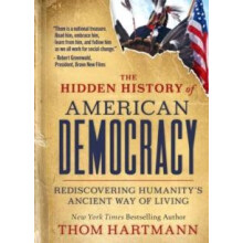The Hidden History of American Democracy by Thom Hartmann Paperback Bo