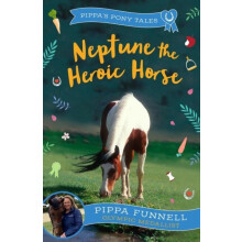 Neptune the Heroic Horse by Pippa Funnell Paperback Book