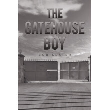 Gatehouse Boy by Bob Slater Hardcover Book