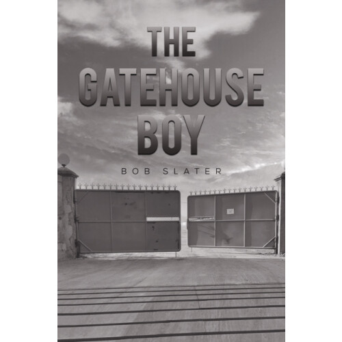 Gatehouse Boy by Bob Slater Hardcover Book