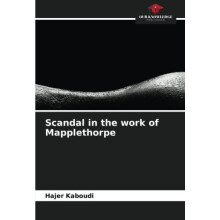 Scandal in the work of Mapplethorpe by Hajer Kaboudi Paperback Book