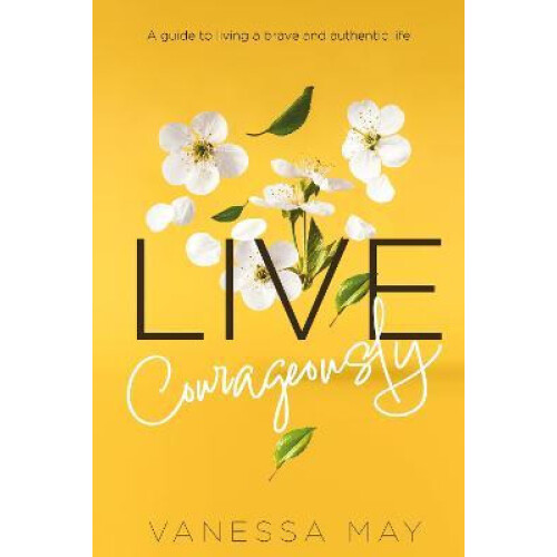 Live Courageously by Vanessa May Paperback Book