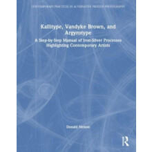Kallitype Vandyke Brown and Argyrotype by Donald Nelson Hardcover Book