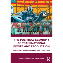 The Political Economy of Transnational Power and Production by Mateo C