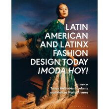 Latin American and Latinx Fashion Design Today Moda Hoy Hardcover Book