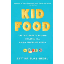 Kid Food by Siegel Bettina Elias Founder and Editor Founder and Editor