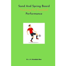Sand And Spring Board Training For Football Performance by B J V Konda