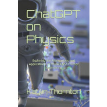 ChatGPT on Physics by Kaylin Thornton Paperback Book
