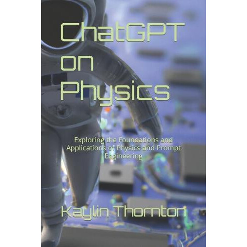 ChatGPT on Physics by Kaylin Thornton Paperback Book