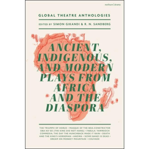 Global Theatre Anthologies Ancient Indigenous and Modern Plays from Af