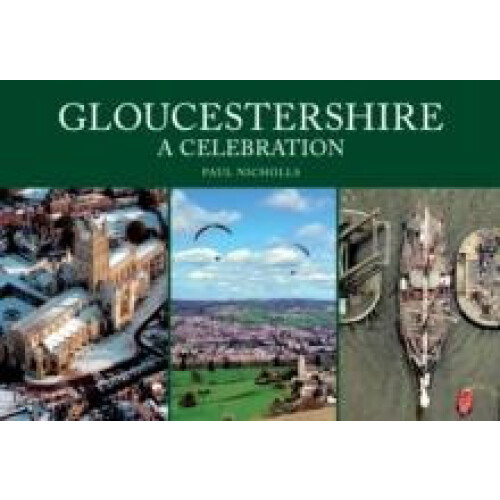Gloucestershire A Celebration by Paul Nicholls Paperback Book