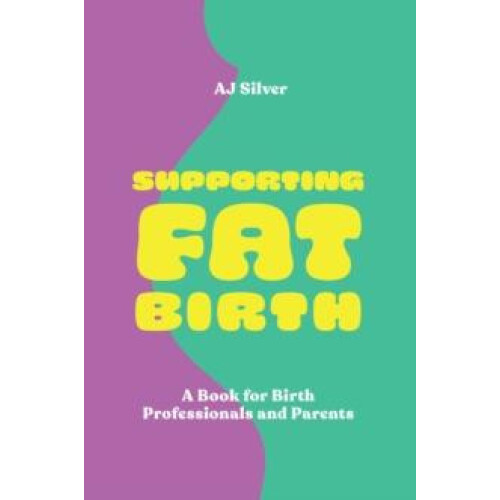 Supporting Fat Birth by AJ Silver Paperback Book