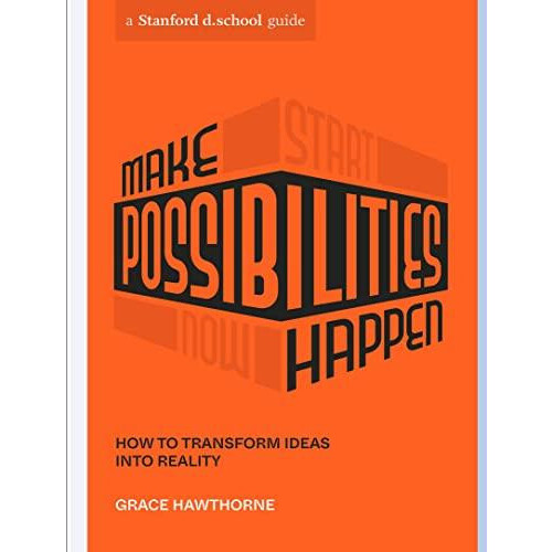 Make Possibilities Happen by Stanford d.school Paperback Book
