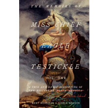 The Memoirs of Miss Chief Eagle Testickle Vol. 1 by Gisele Gordon Hard