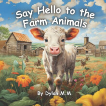 Say Hello to the Farm Animals by Dylan M M Paperback Book