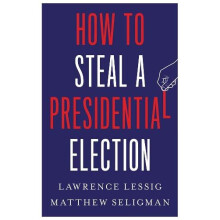 How to Steal a Presidential Election by Matthew Seligman Hardcover Boo
