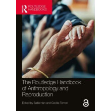 The Routledge Handbook of Anthropology and Reproduction Paperback Book