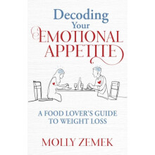 Decoding Your Emotional Appetite by Molly Zemek Paperback Book