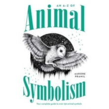 An AZ of Animal Symbolism by Aurore Pramil Paperback Book