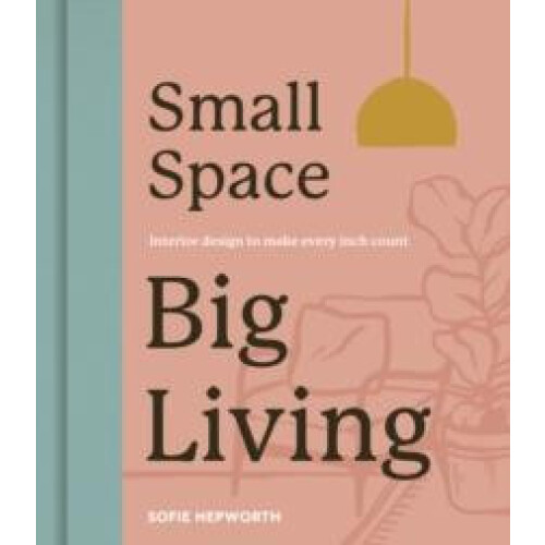 Small Space Big Living by Sofie Hepworth Hardcover Book