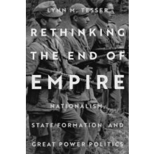 Rethinking the End of Empire by Lynn M. Tesser Paperback Book