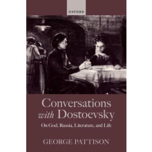 Conversations with Dostoevsky by Pattison George University of Glasgow