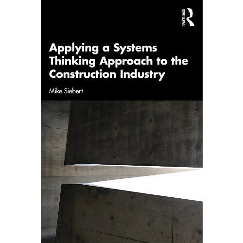 Applying a Systems Thinking Approach to the Construction Industry by M