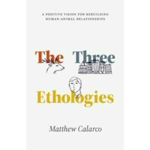 The Three Ethologies by Matthew Calarco Paperback Book