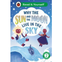 Why the Sun and Moon Live in the Sky Read It Yourself Level 2 Developi