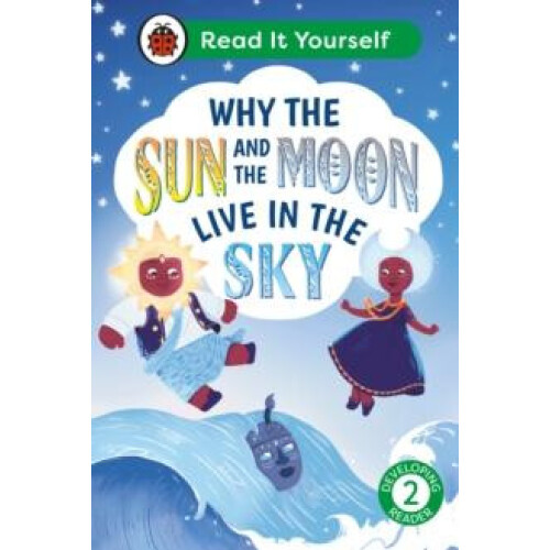 Why the Sun and Moon Live in the Sky Read It Yourself Level 2 Developi