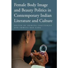 Female Body Image and Beauty Politics in Contemporary Indian Literatur