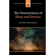 The Neuroscience of Sleep and Dreams by McNamara Patrick Ph.D. Boston