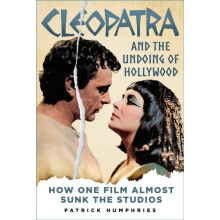 Cleopatra and the Undoing of Hollywood by Patrick Humphries Hardcover
