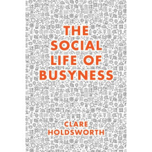 The Social Life of Busyness by Holdsworth Clare Keele University UK Pa