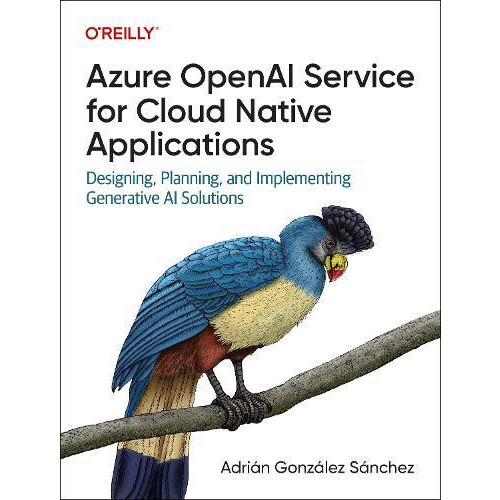 Azure OpenAI Service for Cloud Native Applications by Adrian Gonzalez