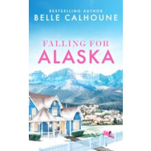 Falling for Alaska by Belle Calhoune Paperback Book