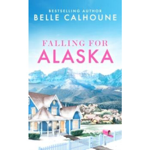 Falling for Alaska by Belle Calhoune Paperback Book