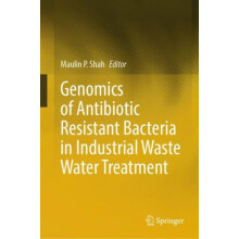 Genomics of Antibiotic Resistant Bacteria in Industrial Waste Water Tr
