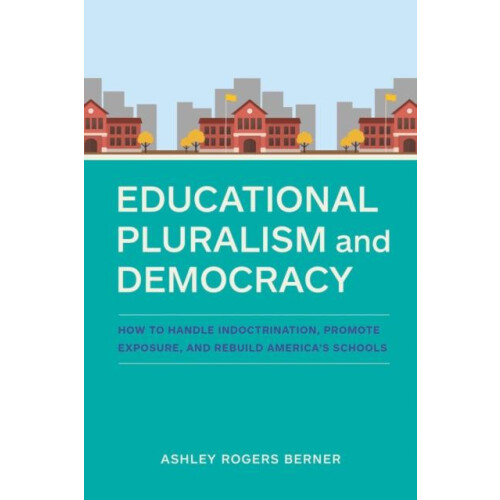 Educational Pluralism and Democracy by Ashley Rogers Berner Paperback