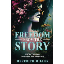 Freedom From The Story by Meredith Miller Paperback Book