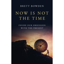 Now Is Not the Time by Brett Bowden Paperback Book